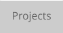 Projects